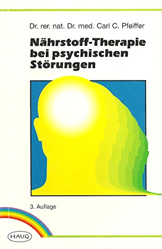 Nährstoff-Therapie bei psychischen Störungen. The Golden Pamphlet - Carl C Pfeiffer