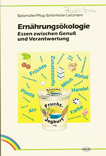 Imagen de archivo de Ernhrungskologie. Essen zwischen Genuss und Verantwortung a la venta por Paderbuch e.Kfm. Inh. Ralf R. Eichmann