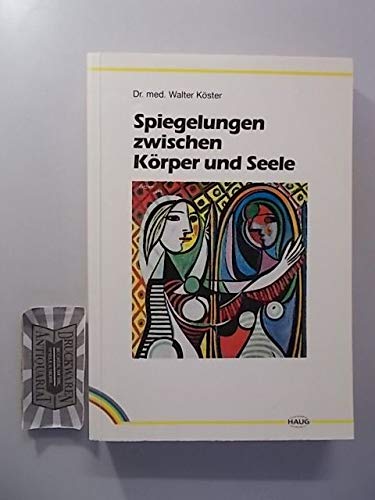 Imagen de archivo de Spiegelungen zwischen Krper und Seele. Ein neues psychosomatisches Modell, entwickelt aus der chinesischen Medizin a la venta por medimops