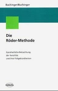 Beispielbild fr Die Rder-Methode. Ganzheitliche Betrachtungen der Tonsillitis und ihrer Folgekrankheiten zum Verkauf von medimops