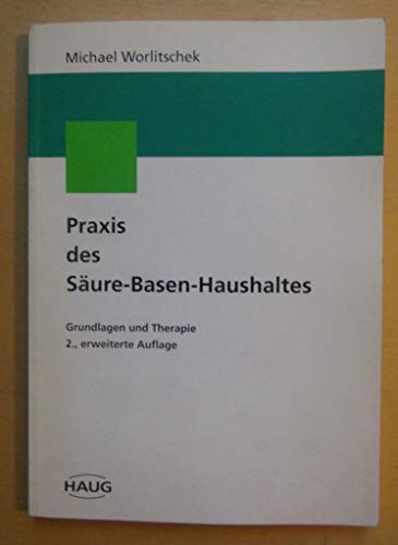 Beispielbild fr Praxis des Sure - Basen - Haushaltes. Grundlagen und Therapie zum Verkauf von medimops