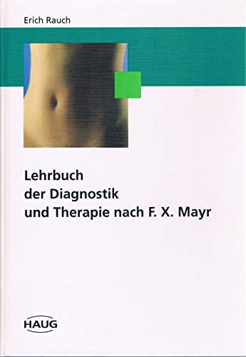 Lehrbuch der Diagnostik und Therapie nach F. X. Mayr - Rauch, Erich