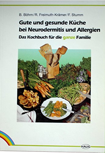Beispielbild fr Gute und gesunde Kche bei Neurodermitis und Allergien. Das Kochbuch fr die ganze Familie zum Verkauf von Antiquariat Armebooks