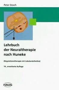 Lehrbuch der Neuraltherapie nach Huneke. Regulationstherapie nach Huneke Peter Dosch - Unknown Author