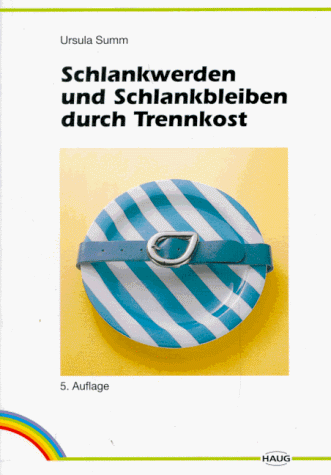 Beispielbild fr Schlankwerden und Schlankbleiben durch Trennkost. Mit Plnen zur Gewichtsabnahme, einer Wochenbersicht und vielen Kochrezepten zum Verkauf von medimops