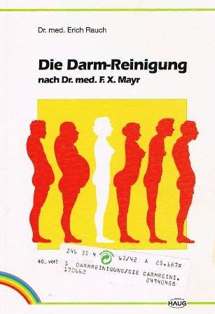 Die Darm-Reinigung nach Dr. med. F. X. Mayr. - Rauch, Erich