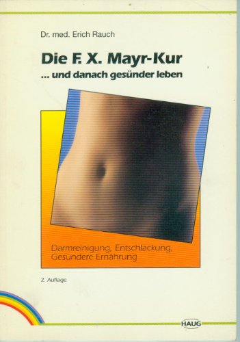 Beispielbild fr Die F. X. Mayr-Kur .und danach gesnder leben zum Verkauf von Jagst Medienhaus