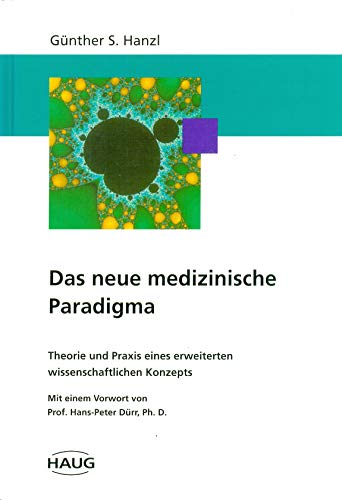 9783776014877: Das neue medizinische Paradigma. Theorie und Praxis eines erweiterten wissenschaftlichen Konzepts