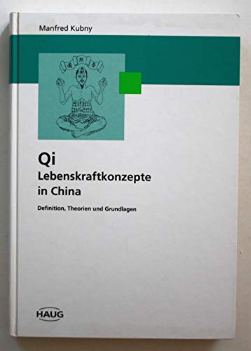 Qi Lebenskraftkonzepte in China. Definition, Theorien und Grundlagen.