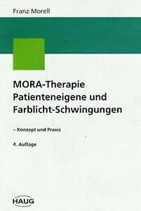 9783776015348: MORA-Therapie. Patienteneigene und Farblichtschwingungen - Konzept und Praxis