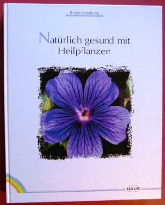 Beispielbild fr Natrlich gesund mit Heilpflanzen - mit 327 Abbildungen zum Verkauf von Sammlerantiquariat