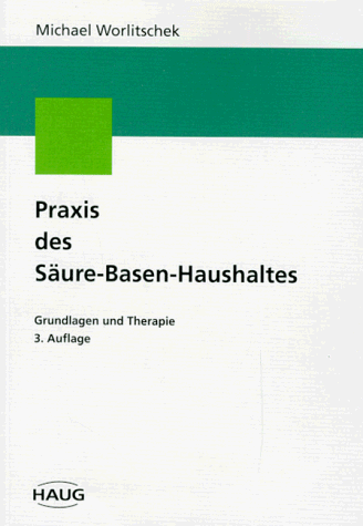 Beispielbild fr Praxis des Sure-Basen-Haushaltes. Grundlagen und Therapie zum Verkauf von medimops