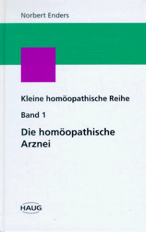 Stock image for Die homopathische Arznei. Die Grundlagen, Bd 1 for sale by medimops