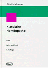 Stock image for Klassische Homopathie, Bd.1, Lehre und Praxis [Gebundene Ausgabe] Dr. Otto Eichelberger Band 1 Mit den Schwerpunkten: Anamnese, Repertorisation und 300 Krankheitsfllen Naturheilen Naturheilkunde Naturheilverfahren DZVh anthroposophische Heilmittel Homopathen Q-Potenzen Hahnemann Organon Heilpraktiker for sale by BUCHSERVICE / ANTIQUARIAT Lars Lutzer