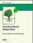 Beispielbild fr Praxishandbuch Akupunktur. Eine grundlagenorientierte Einfhrung zum Verkauf von BuchZeichen-Versandhandel