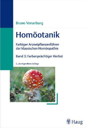 Stock image for Homotanik / Farbiger Arzneipflanzenfhrer der Klassischen Homopathie: Homotanik, 4 Bde., Bd.3, Farbenprchtiger Herbst for sale by Buchmarie
