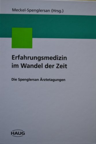 9783776016697: Erfahrungsmedizin im Wandel der Zeit: Die Spenglersan Arztetagungen