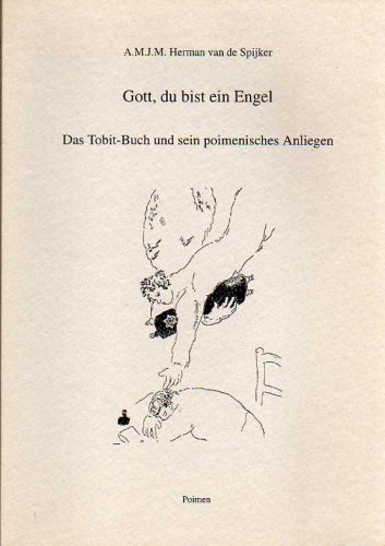 9783776100266: Gott, du bist ein Engel: Das Tobit-Buch und sein poimenisches Anliegen - Spijker, Hermann van de