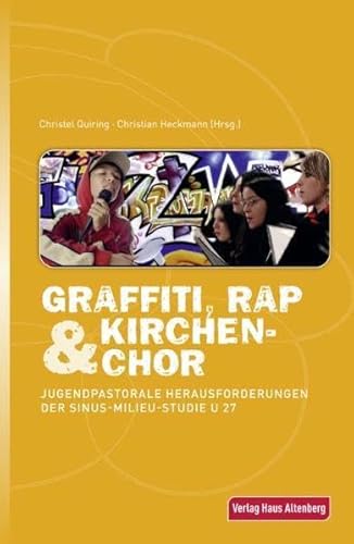 Beispielbild fr Graffiti, Rap & Kirchenchor. Jugendpastorale Herausforderungen der Sinus-Milieu-Studie U27. zum Verkauf von Antiquariat Eule