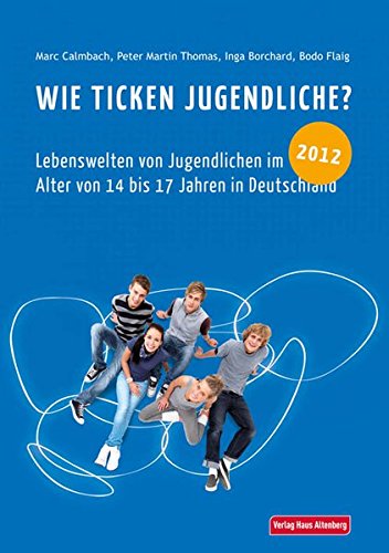Stock image for Wie ticken Jugendliche? 2012: Lebenswelten von Jugendlichen im Alter von 14 bis 17 Jahren in Deutschland for sale by medimops