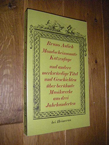 9783776500028: Mondscheinsonate und Katzenfuge und andere merkwürdige Titel und Geschichten über berühmte Musikwerke aus drei Jahrhunderten (German Edition)
