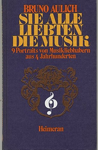 Stock image for Sie alle liebten die Musik. 9 Portraits von Musikliebhabern aus 4 Jhd. for sale by Antiquariat Hentrich (Inhaber Jens Blaseio)