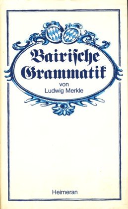 Bairische Grammatik. - Merkle, Ludwig