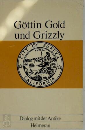 Beispielbild fr Gttin Gold und Grizzly : Streiflichter aus d. Antike. zum Verkauf von medimops