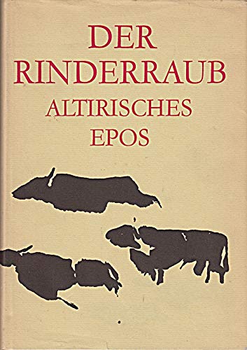 Der Rinderraub - Altirisches Epos - Nach der englischen Übertragung der Tain Bo Cuailnge von Thom...