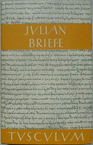 Briefe : griech.-dt. Julian. Ed.: Bertold K. Weis / Tusculum-Bücherei