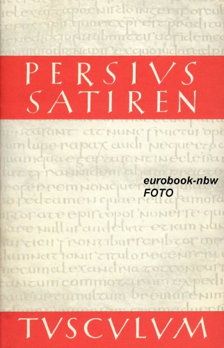 Die Satiren Des Persius: Lateinisch Und Deutsch