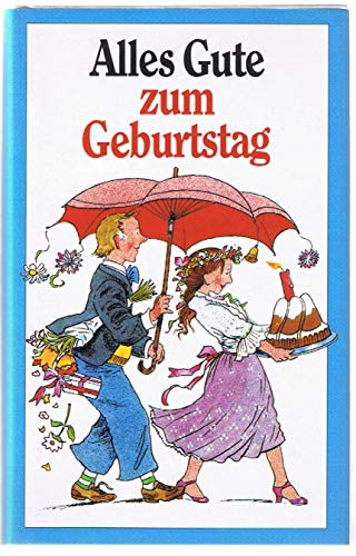 ALLES GUTE ZUM GEBURTSTAG. heitere u. auch ernsthafte Geschichten, d. lieben Geburtstagskind zur Freude - [Hrsg.]: Rübesamen, Hans Eckart