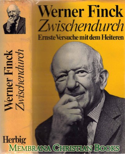 Zwischendurch: Ernste Versuche mit dem Heiteren (German Edition) (9783776607345) by Finck, Werner