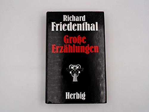 Große Erzählungen. Vom Autor durchges. Neuausg. - Leben : Goethe - Friedenthal, Richard