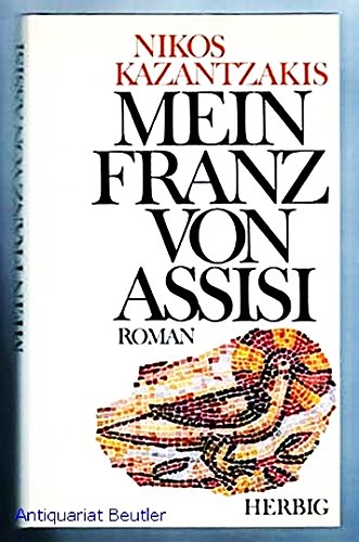 Mein Franz von Assisi. - Kazantzakis, Nikos und den Steinen Helen von