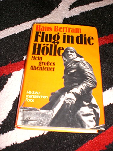 Flug in die Hölle. Mein größtes Abenteuer - Bertram, Hans