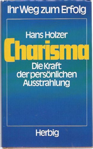 Beispielbild fr Charisma: Die Kraft der persnlichen Ausstrahlung. zum Verkauf von Kultgut