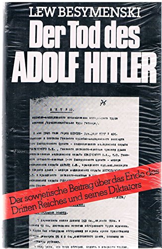 Beispielbild fr Der Tod des Adolf Hitler. Der sowjetische Beitrag ber das Ende des Dritten Reiches und seines Diktators zum Verkauf von Bernhard Kiewel Rare Books