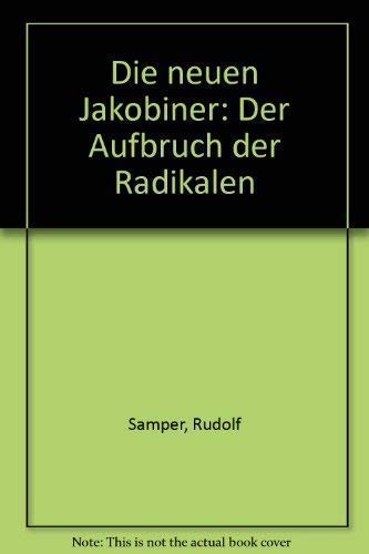 Stock image for Die neuen Jakobiner. Der Aufbruch der Radikalen. for sale by Antiquariat Johann Forster