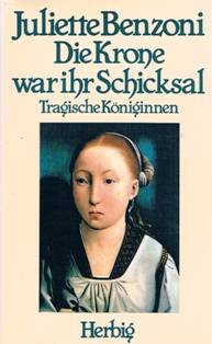 Stock image for Die Krone war ihr Schicksal. Tragische Kniginnen for sale by Versandantiquariat Kerzemichel