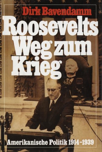 Beispielbild fr Roosevelts Weg zum Krieg. Amerikanische Politik 1914 - 1939 zum Verkauf von medimops