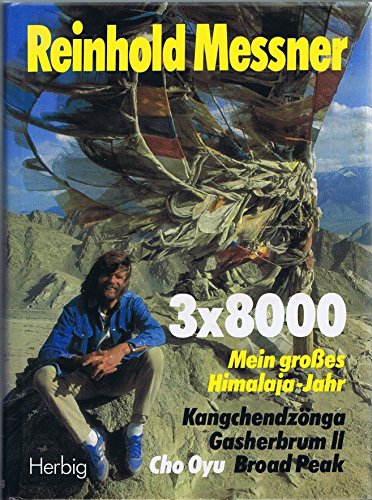 3 x 8000 - Mein grosses Himalaja-Jahr. Kangchendzonga, Gasherbrum II, Broad Peak. - Messner, Reinhold