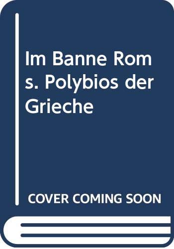 Beispielbild fr Im Banne Roms. Polybios der Grieche zum Verkauf von medimops