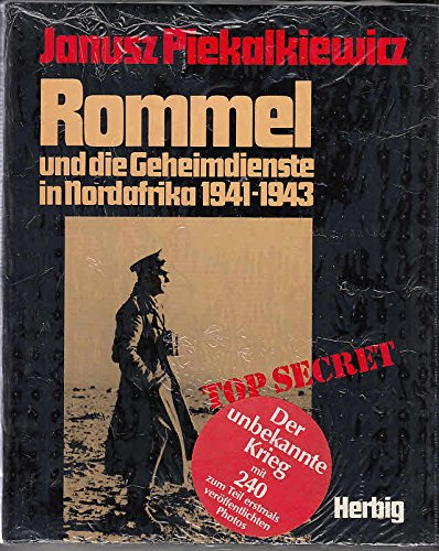 Rommel und die Geheimdienste in Nordafrika 1941-1943 - Piekalkiewicz, Janusz