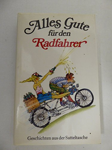 Stock image for Alles Gute fr den Radfahrer. Geschichten aus der Satteltasche. Hardcover mit Schutzumschlag for sale by Deichkieker Bcherkiste