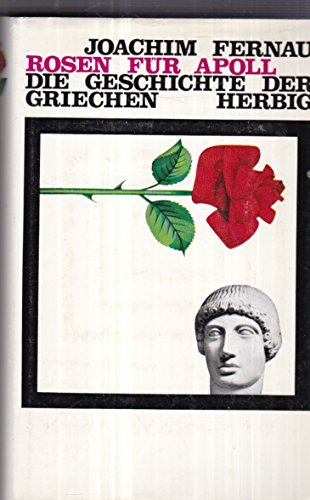 Imagen de archivo de Rosen fr Apoll. Die Geschichte der Griechen. a la venta por BOUQUINIST