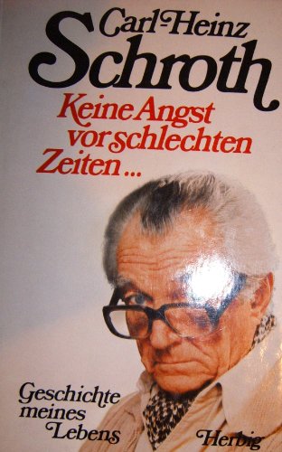 Stock image for Keine Angst vor schlechten Zeiten. Geschichte meines Lebens for sale by medimops