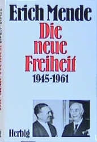 Die neue Freiheit 1945-1961 - Erich Mende