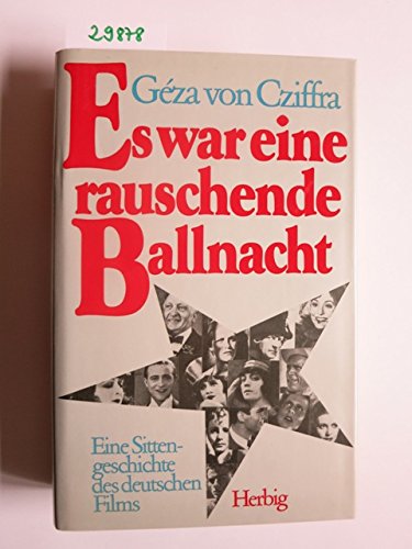 Beispielbild fr Es war eine rauschende Ballnacht. Eine Sittengeschichte des deutschen Films. zum Verkauf von Steamhead Records & Books