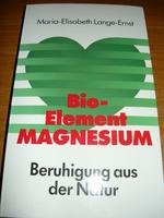 Beispielbild fr Bio-Element Magnesium. Beruhigung aus der Natur zum Verkauf von medimops